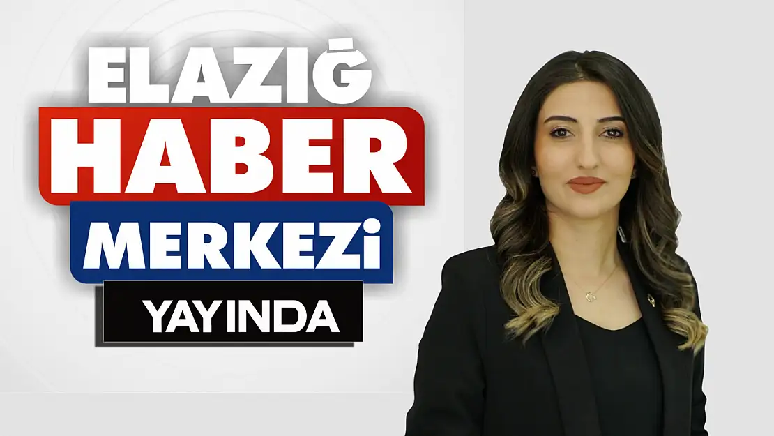 ELAZIĞ HABER MERKEZİ YAYINA BAŞLADI