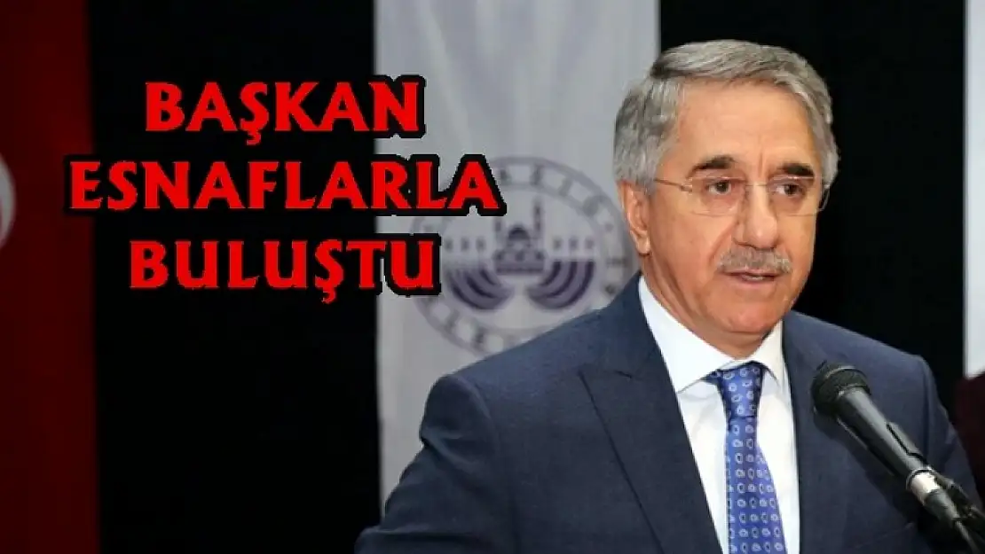 Elazığlı Esnaflarla Buluştu