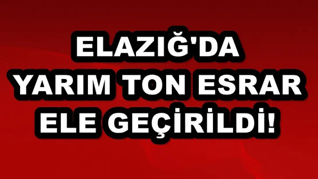 Şok Şok! Yarım Ton Esrar Bulundu