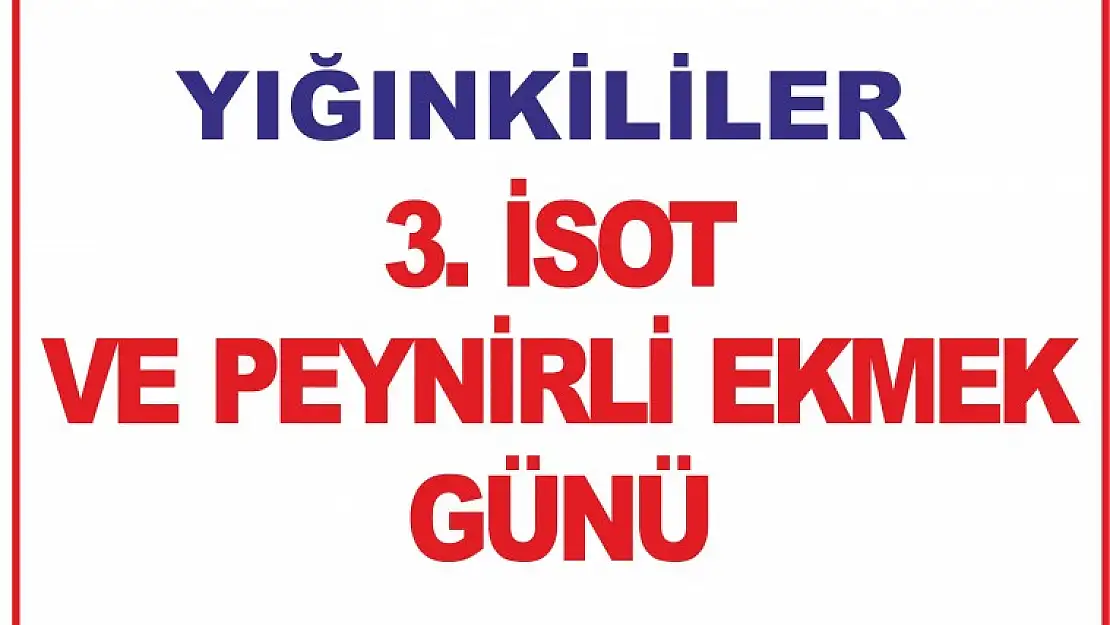Yığınkililer 3. İsot Kebabı pe Peynirli Ekmek Günü