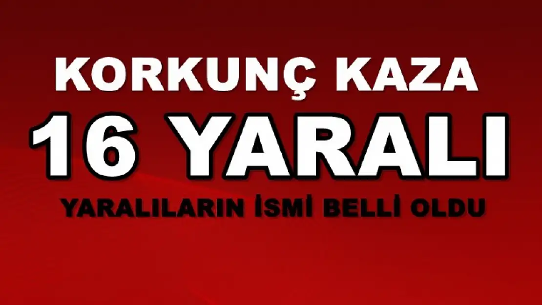 Korkunç Kaza! 16 Yaralı