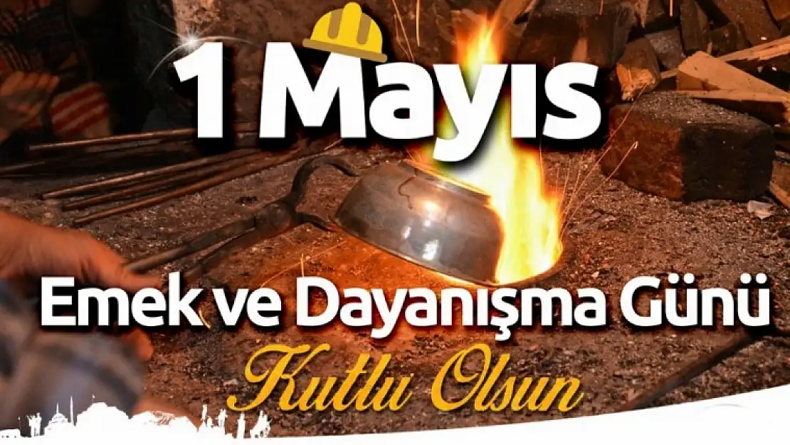 Emek ve Dayanışma Günü Kutlu Olsun