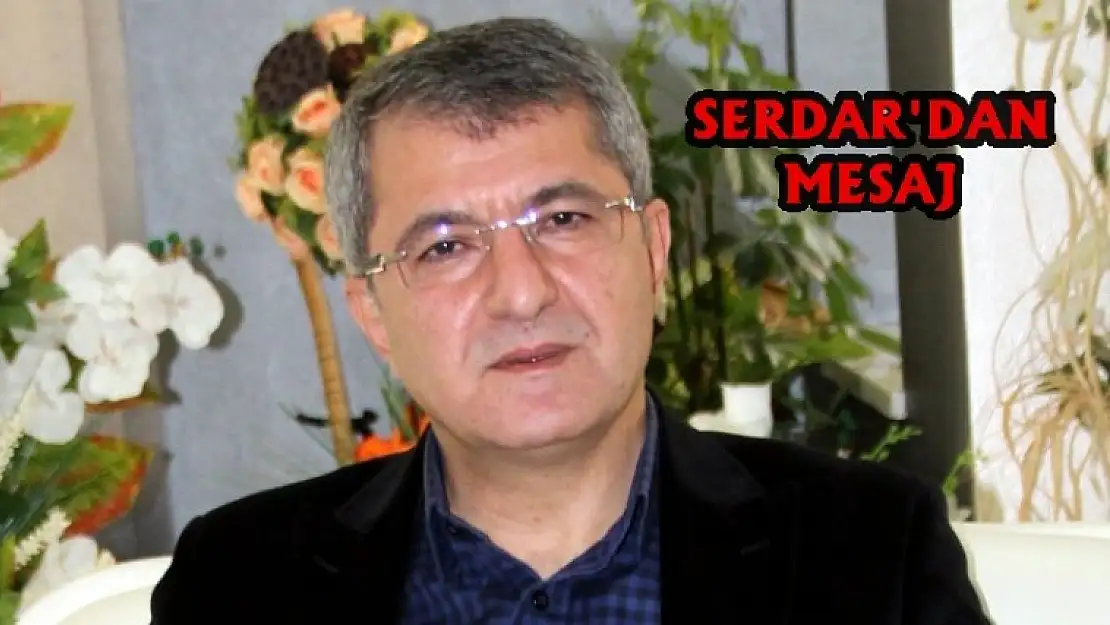 Milletvekili Serdar Mesaj Yayımladı