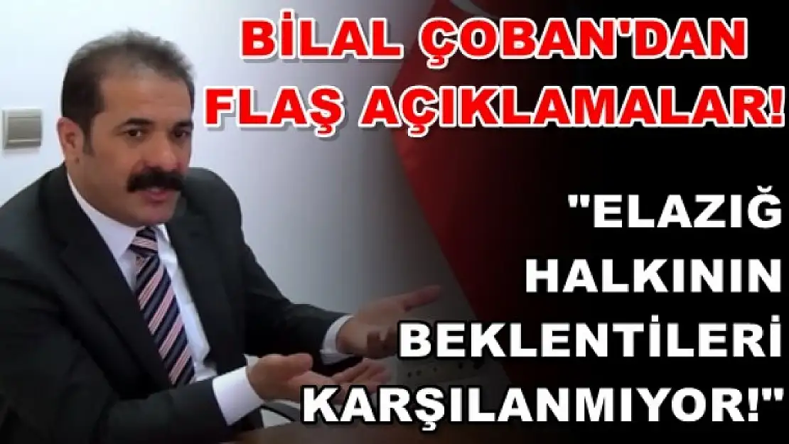 Bilal Çoban: 'Yeni Müjdeler Bekliyoruz'