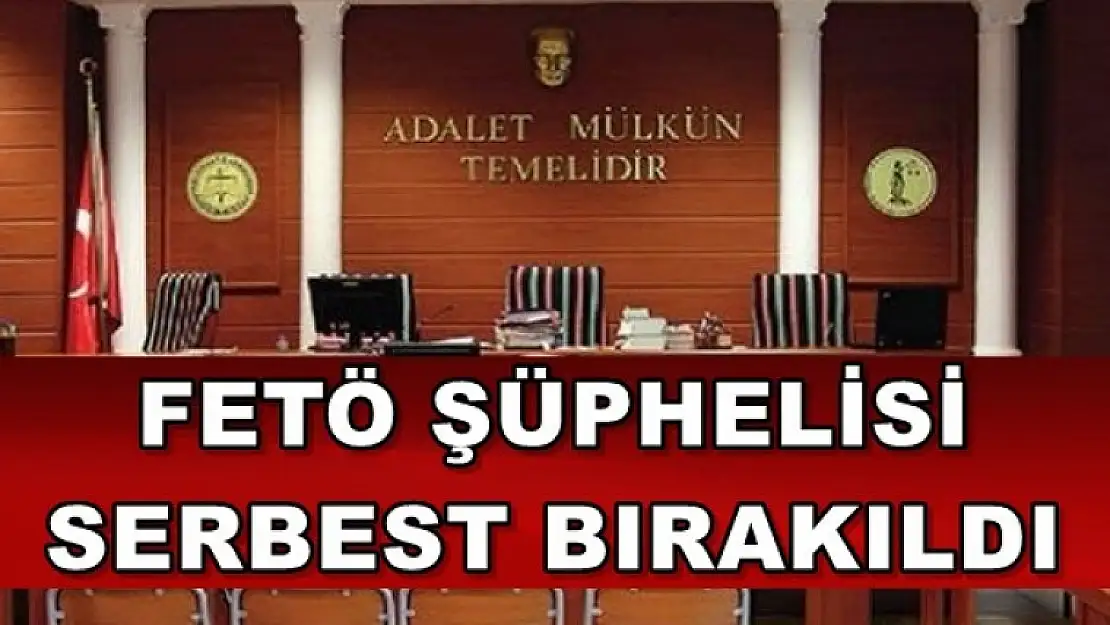 FETÖ Şüphelisi Serbest!
