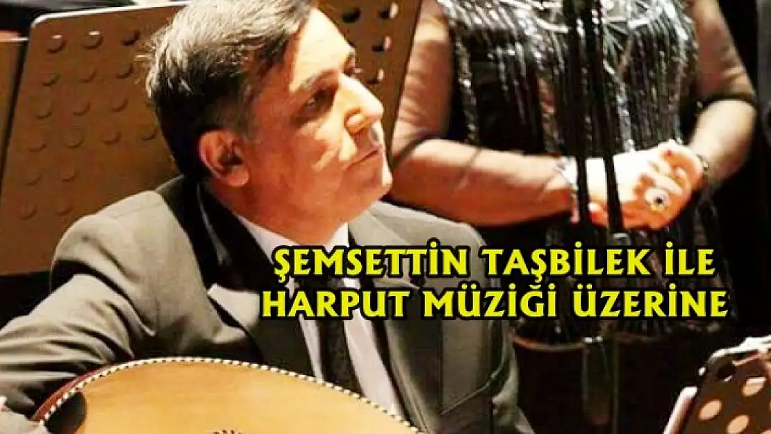 Harput ve Türk Müziği...