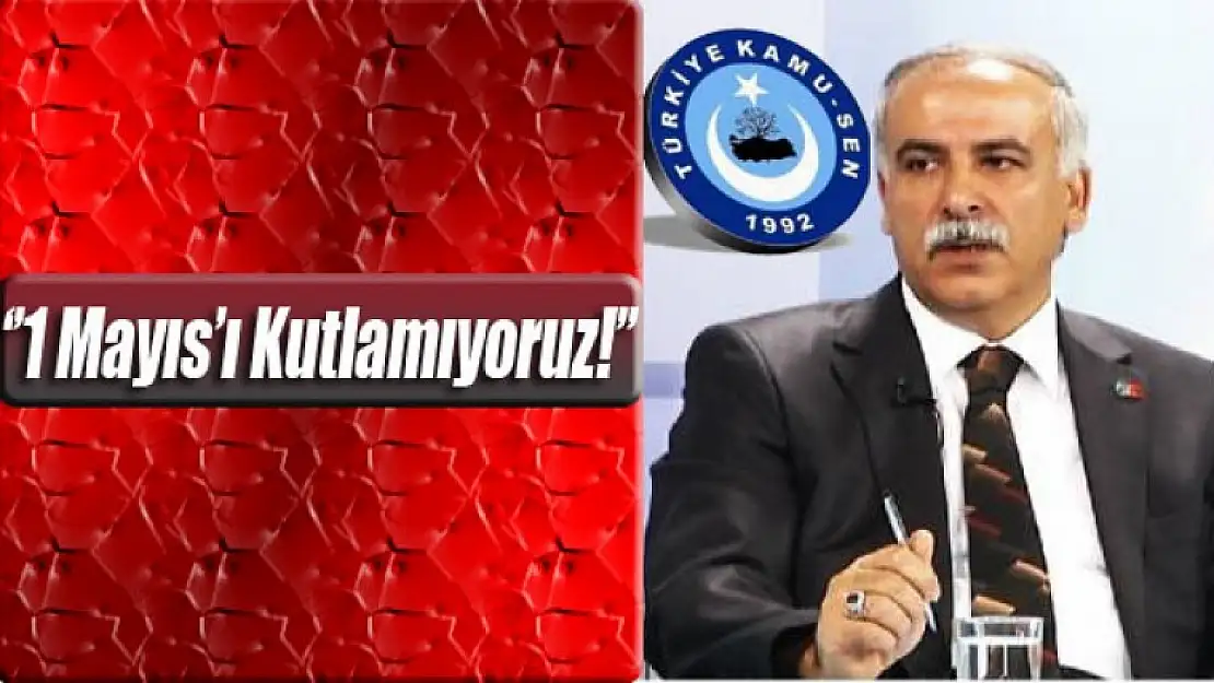 KAMU-SEN 1 Mayıs'ı Kutlamayacak!