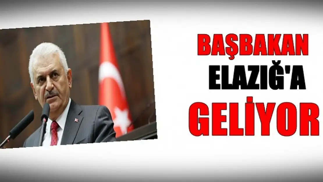 Başbakan Binali Yıldırım Elazığ'a gelecek.