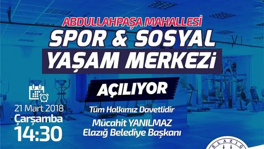 Elazığ'a Spor ve Sosyal Yaşam Merkezi Açılıyor