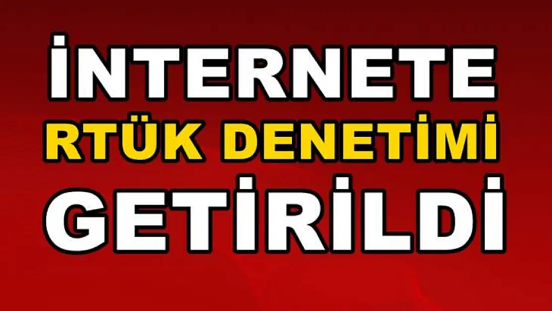 Önemli Gelişme! İnternete RTÜK Denetimi