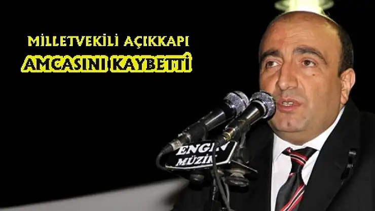 Açıkkapı Amcasını Kaybetti