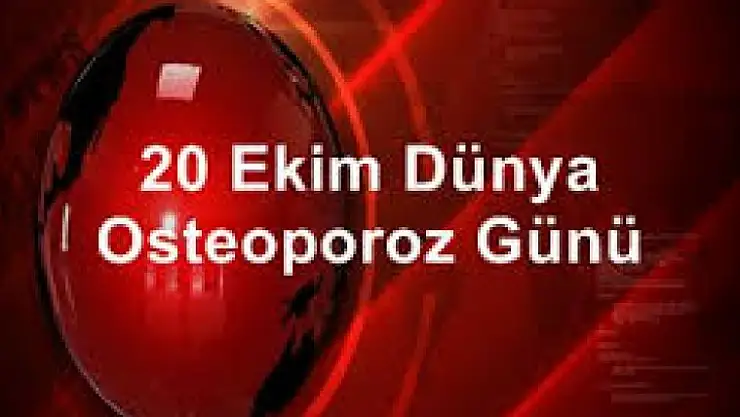 20 Ekim Dünya Osteoporoz Günü