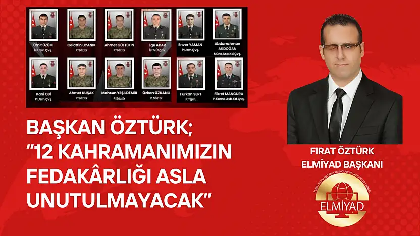 '12 kahramanımızın fedakarlığı asla unutulmayacak'
